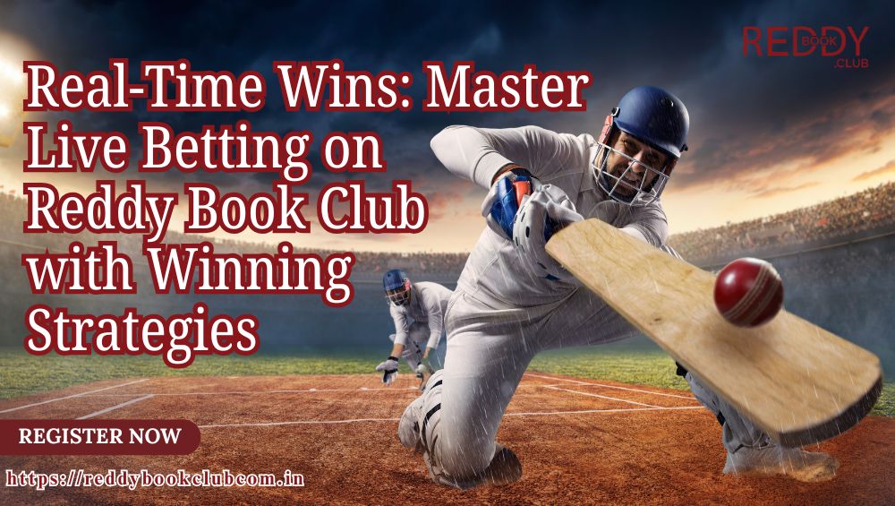 Real-Time Wins Master Live Betting on ReddyBook Club with Winning Strategies